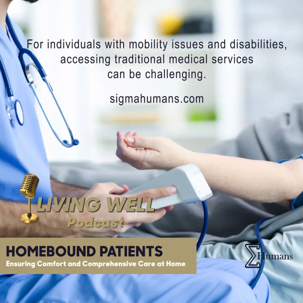 Homebound Patients Podcast Sigma Humans